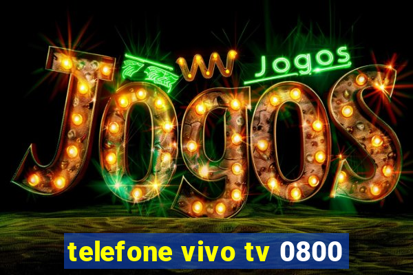 telefone vivo tv 0800